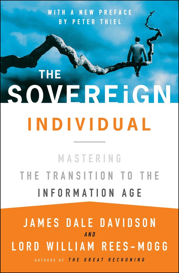 The Sovereign Individual by James Dale Davidson and William Rees-Mogg